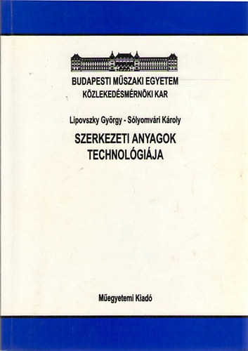 Lipovszky Gyrgy; Slyomvri Kroly - Szerkezeti anyagok technolgija