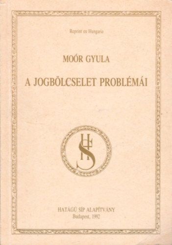 Mor Gyula - A jogblcselet problmi (Reprint ex Hungaria)