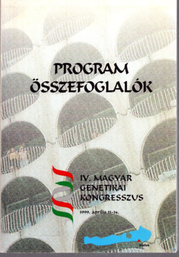 Nincs feltüntetve - Program összefoglalók - IV. Magyar Genetikai Kongresszus Siófok - Hotel Ezüstpart 1999. április 11-14.