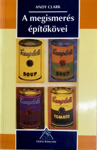 Barcsa Zolt�n  Andy Clark (szerk.), Pl�h Csaba (ford.) - A megismer�s �p�t�k�vei - filoz�fia, megismer�studom�ny �s a p�rhuzamos megosztott feldolgoz�s