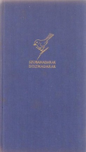Dr. P�sztor Lajos - Szobamadarak, d�szmadarak