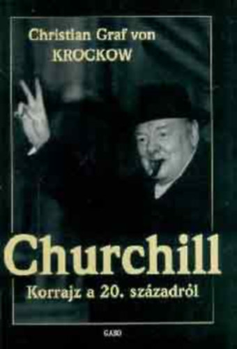 Christian Graf von Krockow - Churchill. Korrajz a 20. szzadrl