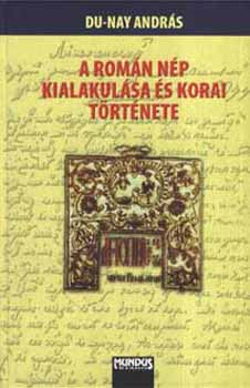 Du-Nay Andr�s - A rom�n n�p kialakul�sa �s korai t�rt�nete