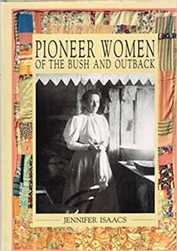 Jennifer Isaacs - Pioneer Woman of the Bush and Outback