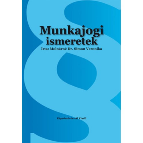 Molnrn Dr. Simon Veronika - Munkajogi ismeretek