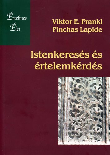 Pinchas Lapide; Viktor E. Frankl - Istenkeress s rtelemkrds