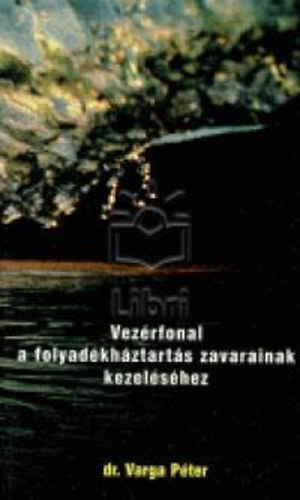 Dr. Varga Péter szerk. - Vezérfonal a folyadékháztartás zavarainak kezeléséhez