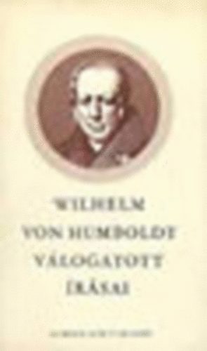 Wilhelm von Humboldt - Wilhelm von Humboldt válogatott írásai