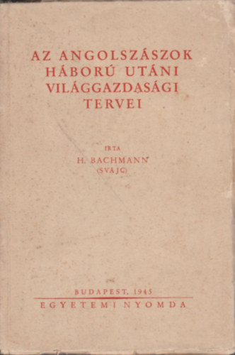 H. Bachmann - Az angolszszok hbor utni vilggazdasgi tervei