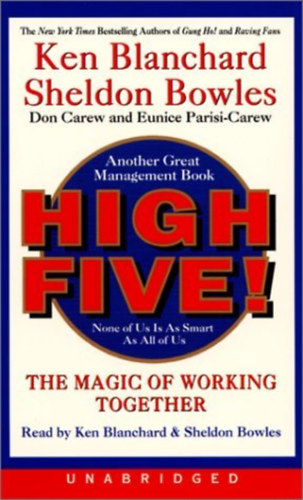 Ken Blanchard - Sheldon Bowles - Don Carew - Eunice Parisi-Carew - High Five! (The magic of working together)