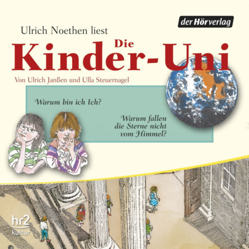 Ulla Steuernagel Ulrich Janen - Die Kinder-Uni. Warum bin ich Ich? Warum fallen die Sterne nicht vom Himmel?  - Hangosknyv nmet nyelven