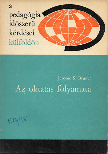 Jerome S. Bruner - Az oktat�s folyamat (A pedag�gia id�szer� k�rd�sei k�lf�ld�n)