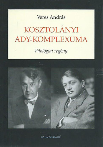 Veres Andrs - Kosztolnyi Ady-komplexuma