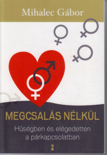 Mihalec G�bor - Megcsal�s n�lk�l - H�s�gben �s el�gedetten a p�rkapcsolatban