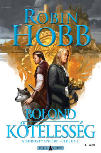 Robin Hobb - Bolond kötelesség - I. kötet