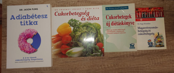 Dr. Nagy Krisztina, Dr. F�v�nyi J.-Papp R., Dr. Jason Fung - 4 k�nyv a diab�tezsr�l �s annak kezel�sy�r�l: Magasv�rnyom�sbetegs�g �s cukorbetegs�g, Cukorbetegek di�t�sk�nyve, Cukorbetegs�g �s di�ta, A diab�tesz titka