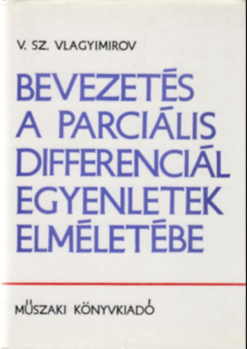 V.Sz. Vlagyimirov - Bevezets a parcilis differencilegyenletek elmletbe