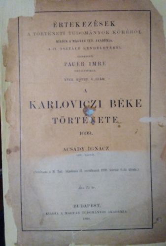 Acsdy Igncz - A karloviczi bke trtnete 1699 ( rtekezsek a trtneti tudomnyok krbl )