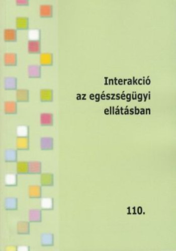 Gasparikn Jna Katalin  (szerk.) - Interakci az egszsggyi elltsban - Tovbbkpzsi fzetek 110.