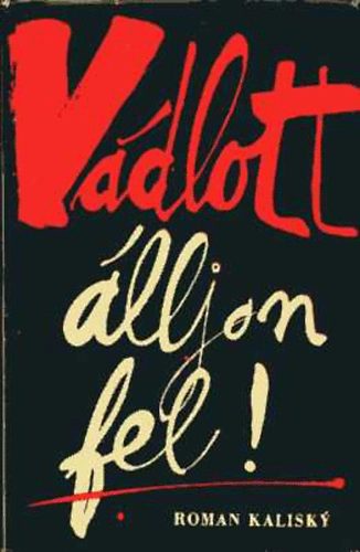 Roman Kalisky - V�dlott, �lljon fel!