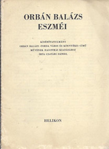 Csat�ri D�niel - Orb�n Bal�zs eszm�i (K�s�r�tanulm�ny Orb�n Bal�zs "Torda v�ros �s k�rny�ke" c�m� m�v�nek hasonm�s kiad�s�hoz)