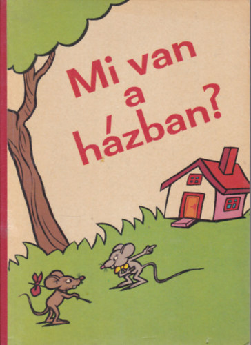 Mi van a h�zban? (I. kiad�s)