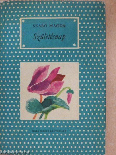 Szab Magda - Szletsnap (I. kiads - Reich Kroly rajzaival)