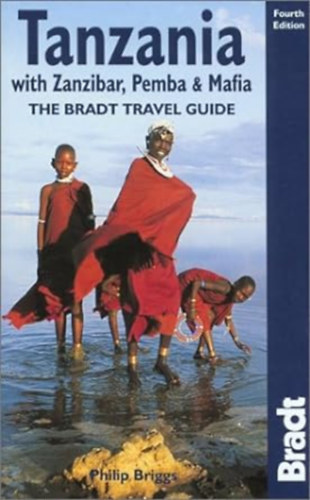 Philip Briggs - Tanzania, 4th: The Bradt Travel Guide