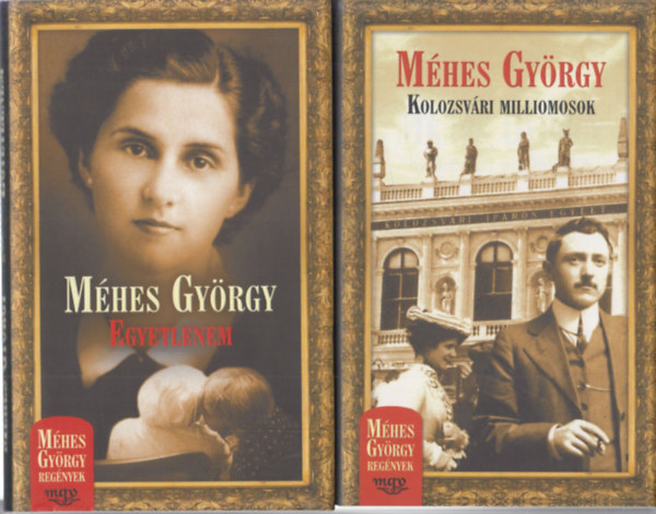 M�hes Gy�rgy - 2 db M�hes Gy�rgy reg�ny: Egyetlenem + Kolozsv�ri milliomosok