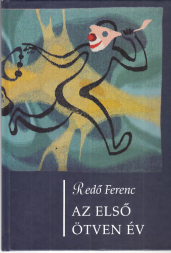 Red Ferenc - Az els tven v