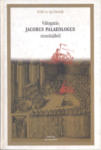 Balzs Mihly - Vlogats Jacobus Palaeologus munkibl - Fldi s gi hitvitk