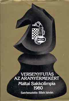 Bilek Istvn - Versenyfuts az aranyrmekrt (Mltai Sakkolimpia 1980)