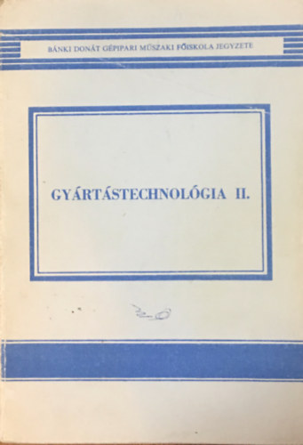 Kntor Lszl  (szerk.) - Gyrtstechnolgia II.