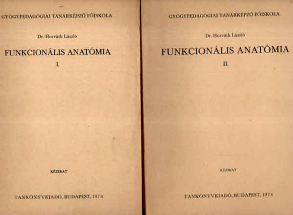 Dr. Horvth Lszl - Funkcionlis anatmia I-II. - gygypedaggusok rszre ( 2 ktet )