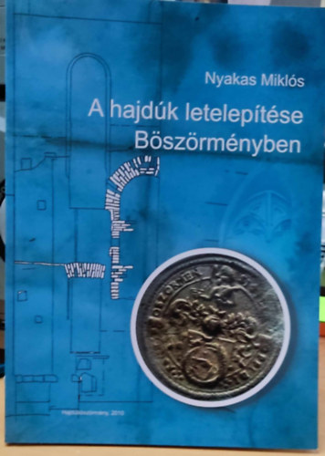 Nyakas Mikls - A hajdk leteleptse Bszrmnyben