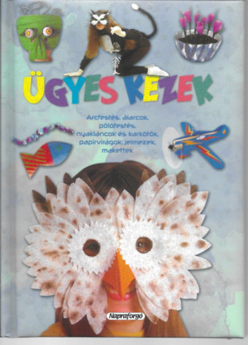 gyes kezek - Arcfests, larcok, plfests, nyaklncok s karktk, paprvirgok, jelmezek, makettek