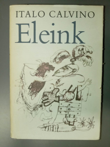 Italo Calvino - Eleink - H�rom kisreg�ny (A nem l�tez� lovag - A kett�szelt �rgr�f - A fam�sz� b�r�)