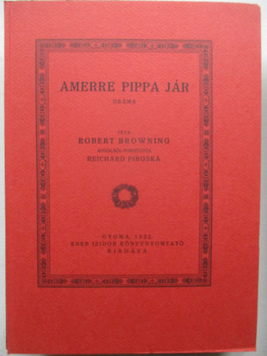 Robert Browning - Amerre Pippa jár (Monumenta Literarum II. sorozat, 12. szám)