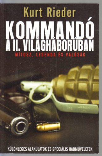 Kurt Rieder - Kommand a II. vilghborban - Mtosz, legenda s valsg