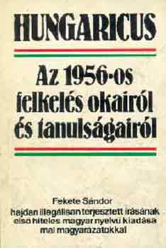Fekete Sándor - Az 1956-os felkelés okairól és tanulságáról