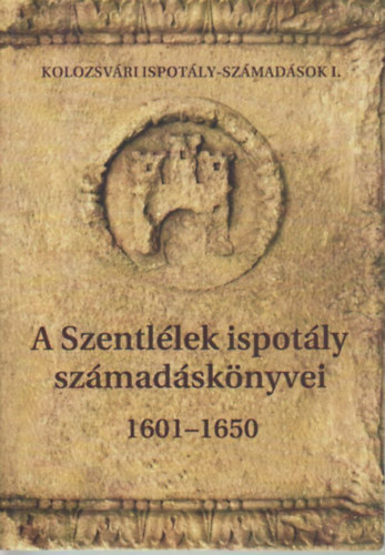 Rsz-Fogarasi Enik Horn Ildik - A Szentllek ispotly szmadsknyvei 1601-1650