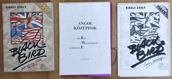 Király Zsolt - Blackbird - Angol nyelvvizsga-előkészítő tanfolyam + ajándék nyomtatványok: Blackbird-Tanári kézikönyv, Angol középfok-Írásbeli mintafeladatok gyűjteménye