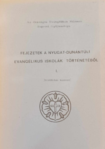 Fejezetek a Nyugat-Dun�nt�li Evang�likus Iskol�k T�rt�net�b�l I.