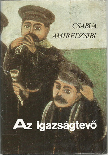 Csabua Amiredzsibi - Az igazs�gtev�