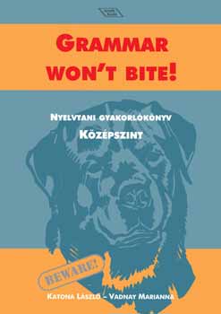 Katona László; Vadnay Marianna - Grammar won't bite! - Nyelvtani gyakorlókönyv - középszint