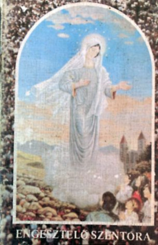 Berecz Sndor  (Szerk.) - Engesztel szentra
