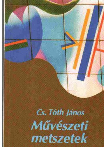 Cs. T�th J�nos - M�v�szeti metszetek