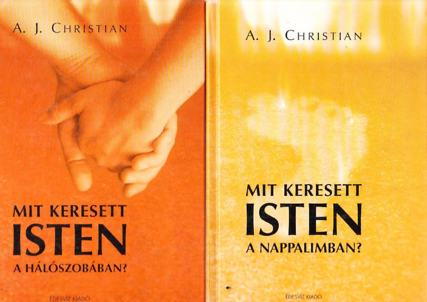 A. J. Christian - 2 db   A. J. Christian k�nyv: Mit keresett Isten a h�l�szob�ban? + Mit keresett Isten a nappaliban?