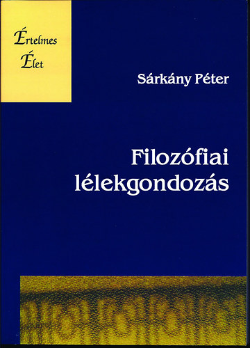 Sárkány Péter - Filozófiai lélekgondozás