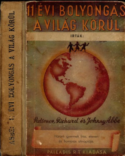 Patience Abbe; Richard Abbe; Johnny Abbe - 11 vi bolyongs a vilg krl (Hrom gyermek friss, eleven s humoros utinaplja)